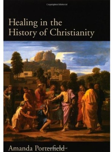 Healing In The History Of Christianity 1st Edition Amanda Porterfield