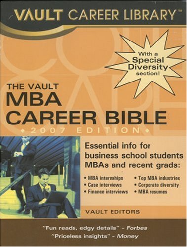 The Mba Career Bible 2007 Edition Revised Vault Editors