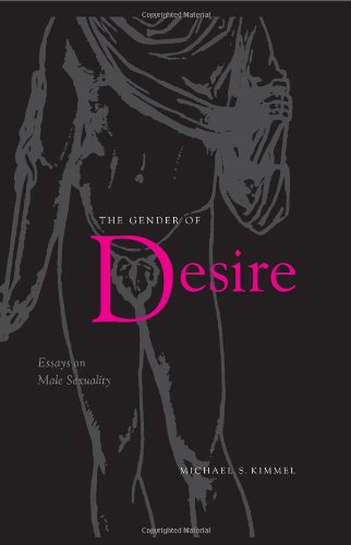 The Gender Of Desire Essays On Male Sexuality Michael S Kimmel