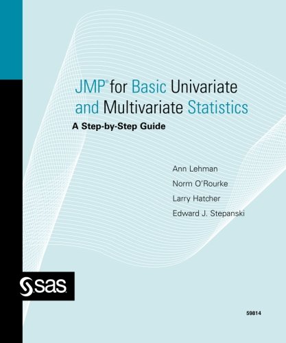 Jmp For Basic Univariate And Multivariate Statistics A Stepbystep Guide Ann Lehamn Norm Orourke Larry Hatcher Edward J Stepanski