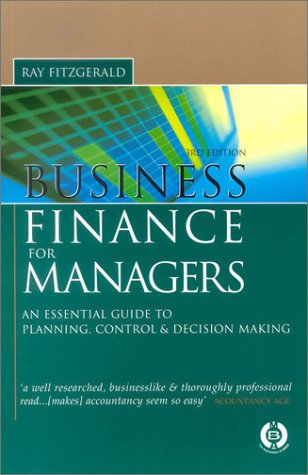 Business Finance For Managers Essential Guide To Planning Control And Decision Making 3rd Edition Ray Fitzgerald