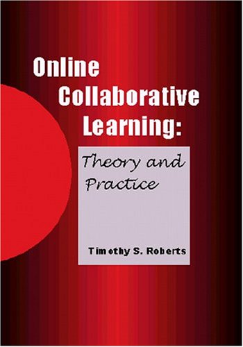 Online Collaborative Learning Theory And Practice Illustrated Edition Tim S Roberts