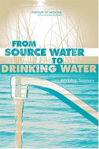 From Source Water To Drinking Water Workshop Summary Research