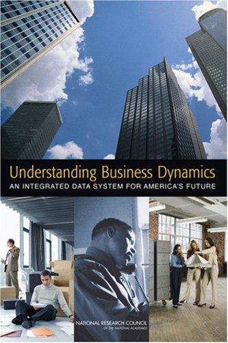 Understanding Business Dynamics An Integrated Data System For Americas Future Dynamics
