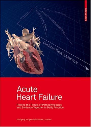 Acute Heart Failure Putting The Puzzle Of Pathophysiology And Evidence Together In Daily Practice 1st Edition Wolfgang Krger