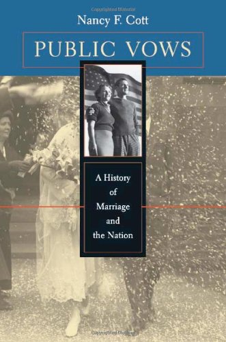 Public Vows A History Of Marriage And The Nation Nancy F Cott