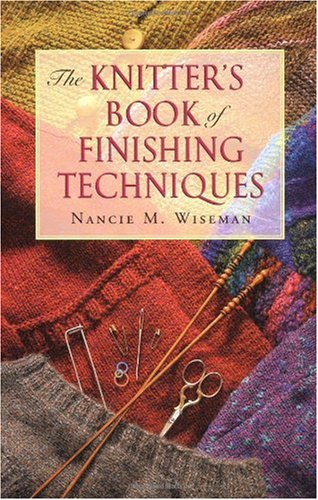 The Knitters Book Of Finishing Techniques Nancie M Wiseman