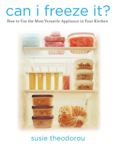 Can I Freeze It How To Use The Most Versatile Appliance In Your Kitchen Susie Theodorou