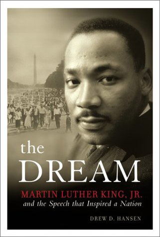 The Dream Martin Luther King Jr And The Speech That Inspired A Nation 1st Drew D Hansen