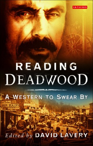Reading Deadwood A Western To Swear By David Lavery