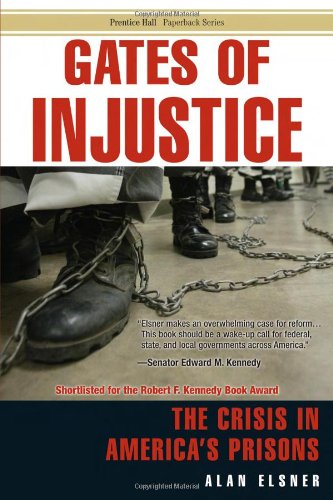 Gates Of Injustice The Crisis In Americas Prisons 2nd Alan Elsner