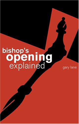 The Bishops Opening Explained Gary Lane