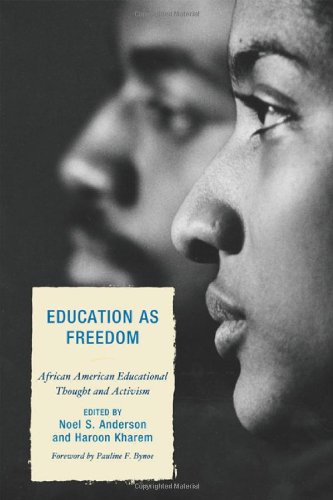 Education As Freedom African American Educational Thought And Activism Noel Anderson