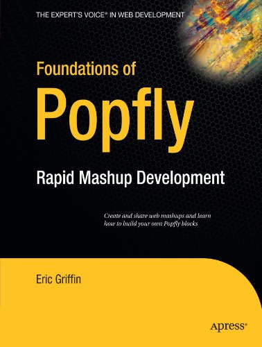 Foundations Of Popfly Rapid Mashup Development 1st Edition Eric Griffin
