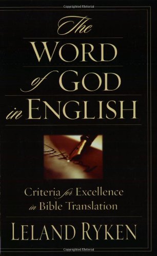 The Word Of God In English Criteria For Excellence In Bible Translation Leland Ryken