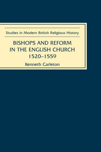 Bishops And Reform In The English Church 15201559 Kenneth Carleton