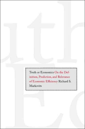 Truth Or Economics On The Definition Prediction And Relevance Of Economic Efficiency Prof Richard S Markovits