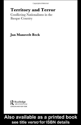 Territory And Terror Conflicting Nationalisms In The Basque Country 1st Edition Jan Mansveltbeck