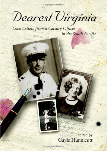 Dearest Virginia Love Letters From A Cavalry Officer In The South Pacific Sam Hunnicutt