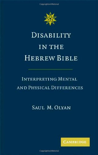 Disability In The Hebrew Bible Interpreting Mental And Physical Differences 1st Edition Saul M Olyan