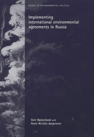 Implementing International Environmental Agreements In Russia Geir Honneland