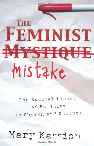The Feminist Mistake Mary A Kassian