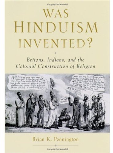 Was Hinduism Invented Illustrated Edition Brian K Pennington