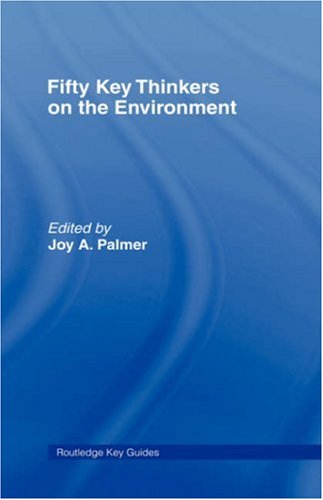 Fifty Key Thinkers On The Environment 1st Edition Joy Palmer