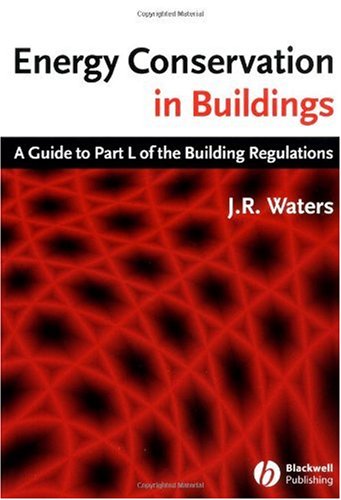 Energy Conservation In Buildings A Guide To Part L Of The Building Regulations 1st Ed J R Waters