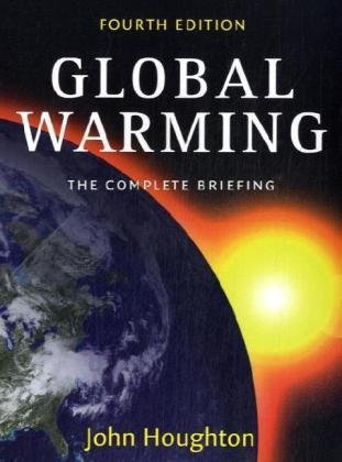 Global Warming The Complete Briefing 4th Edition John Houghton