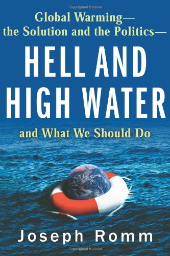Hell And High Water Global Warmingthe Solution And The Politicsand What We Should Do First Edition Joseph Romm