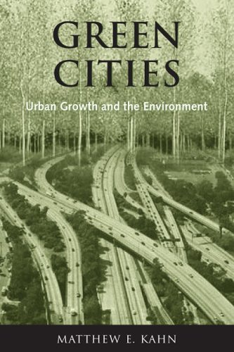 Green Cities Urban Growth And The Environment Matthew E Kahn