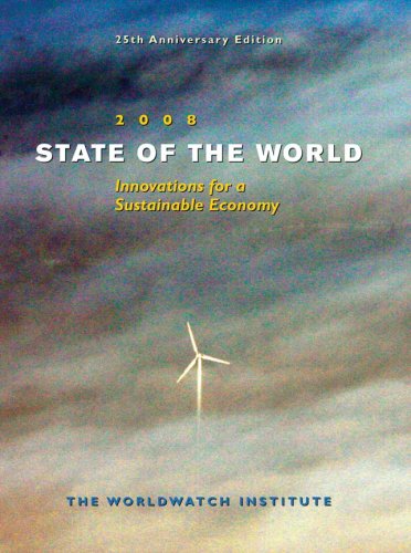 State Of The World 2008 Toward A Sustainable Global Economy Anniversary The Worldwatch Institute