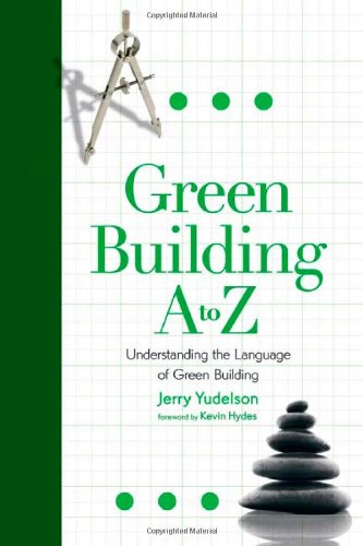 Green Building A To Z Understanding The Language Of Green Building Jerry Yudelson