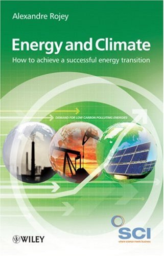 Energy And Climate How To Achieve A Successful Energy Transition Alexandre Rojey