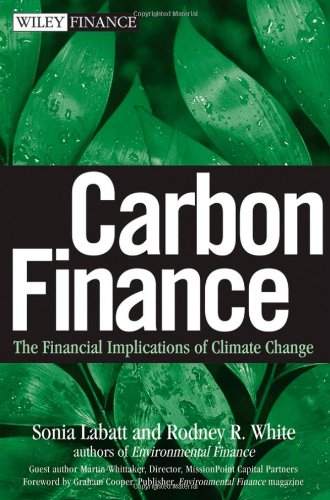 Carbon Finance The Financial Implications Of Climate Change Illustrated Edition Sonia Labatt
