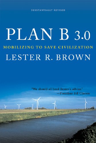 Plan B 30 Mobilizing To Save Civilization 1st Ed Lester R Brown