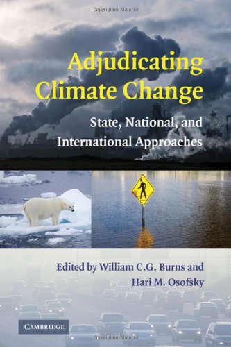 Adjudicating Climate Change State National And International Approaches 1st Edition William C G Burns