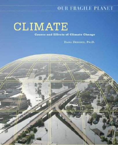 Climate Causes And Effects Of Climate Change 1st Edition Dana Desonie