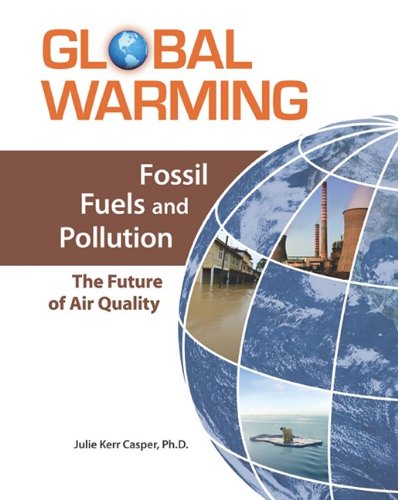 Fossil Fuels And Pollution The Future Of Air Quality 1st Edition Julie Kerr