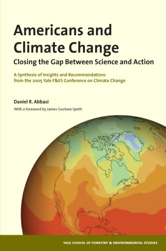 Americans And Climate Change Closing The Gap Between Science And Action Daniel R Abbasi