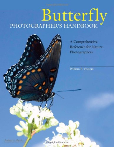 Butterfly Photographers Handbook A Comprehensive Reference For Nature Photographers William B Folsom