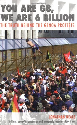 You Are G8 We Are 6 Billion The Truth Behind The Genoa Protests Jonathan Neale