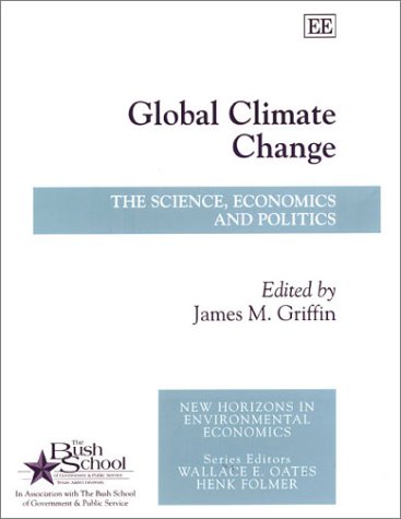 Global Climate Change The Science Economics And Politics James M Griffin