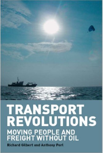 Transport Revolutions Moving People And Freight Without Oil Richard Gilbert