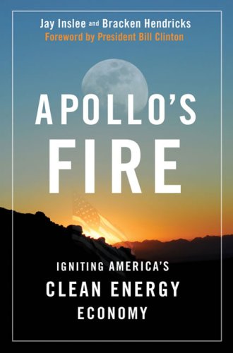 Apollos Fire Igniting Americas Clean Energy Economy 1st Edition Jay Inslee
