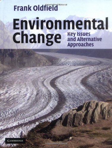 Environmental Change Key Issues And Alternative Perspectives Frank Oldfield
