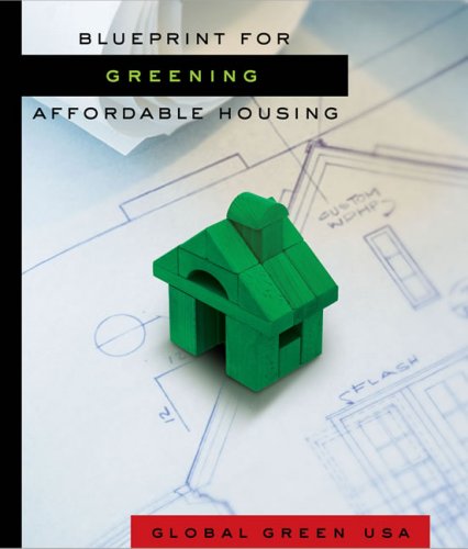 Blueprint For Greening Affordable Housing Global Green Usa