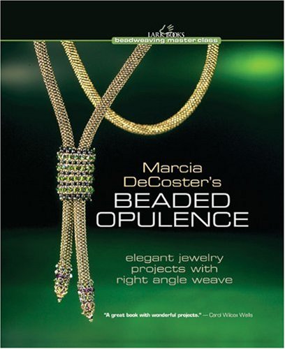 Marcia Decosters Beaded Opulence Elegant Jewelry Projects With Right Angle Weave Marcia Decoster