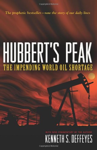 Hubberts Peak The Impending World Oil Shortage New Edition Kenneth S Deffeyes